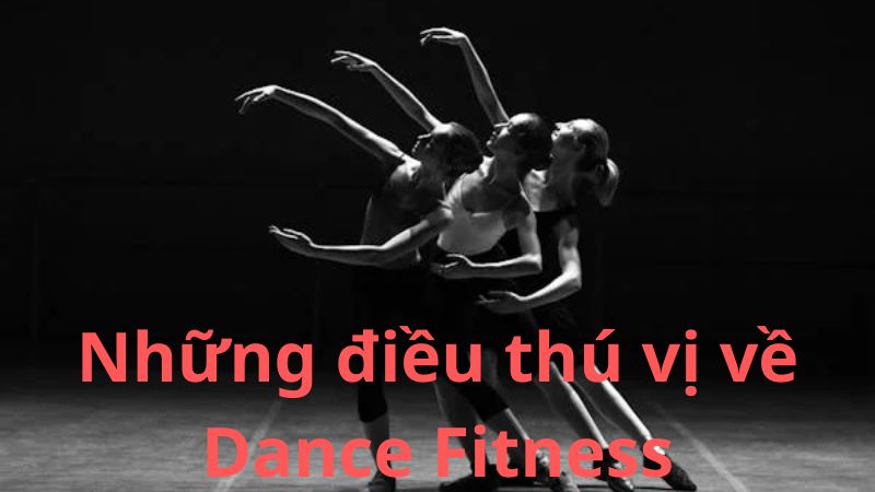 Những điều thú vị về Dance Fitness
